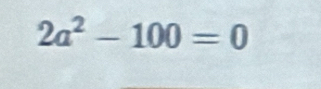 2a^2-100=0