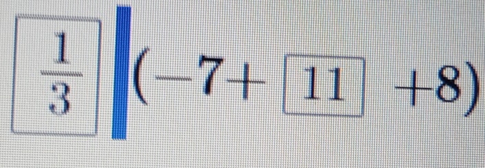  1/3 | (-7+11+8)