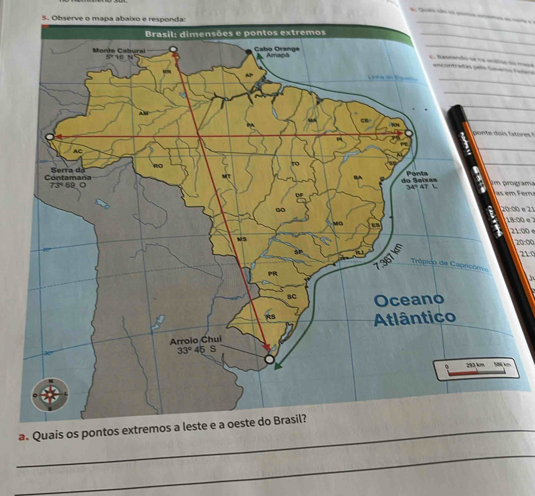 a Quao não os poto eetos e noo e 
5. Observe o mapa abaixo e responda:
Brasil: dimensões e pontos extremos_
_
_
E. Baseando-se na onálioe do mepa
encontradas pela Gavera Fetér
Linta do Egusa_
_
_
_
_
_
m programa
s em F r
e 21
18:00 e 2
21:00
20:00
21:0

_a. Quais os pontos extremos a leste e a oeste do Brasil?
_