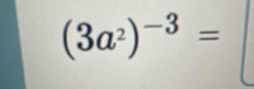 (3a^2)^-3=