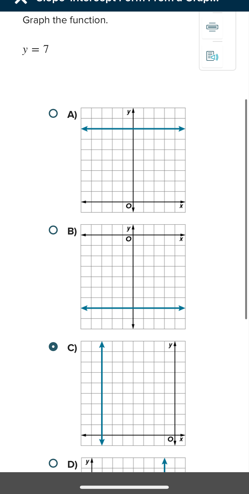 Graph the function.
y=7
A 
B 
C 
D) y