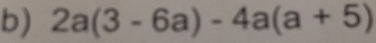 2a(3-6a)-4a(a+5)