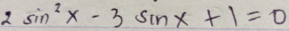 sin^2x-3sin x+1=0