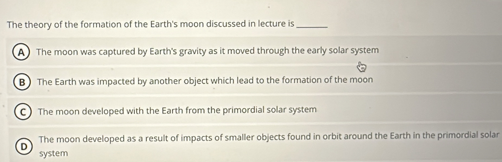 Solved: The theory of the formation of the Earth's moon discussed in ...