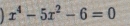 x^4-5x^2-6=0