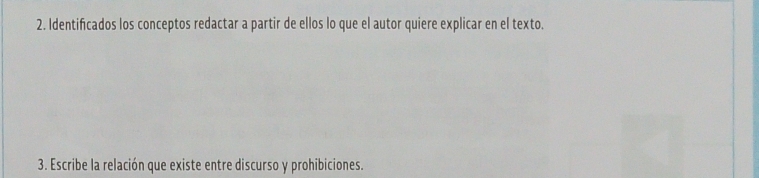 Identificados los conceptos redactar a partir de ellos lo que el autor quiere explicar en el texto. 
3. Escribe la relación que existe entre discurso y prohibiciones.