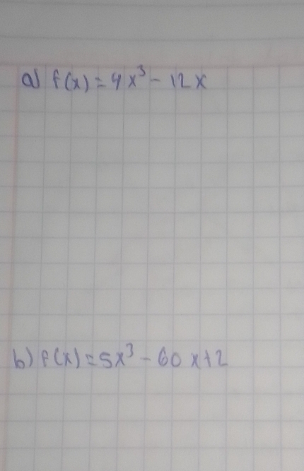 all f(x)=4x^3-12x
b) f(x)=5x^3-60x+2