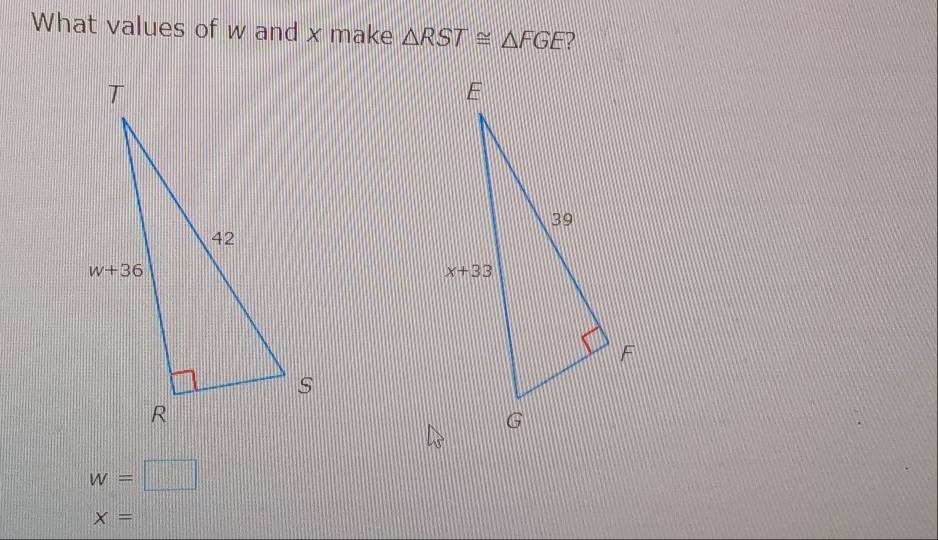 What values of w and x make △ RST≌ △ FGE
w=□
x=