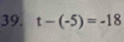 t-(-5)=-18