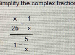 simplify the complex fractior