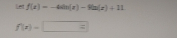 f(x)=-4sin (x)-9ln (x)+11
f(x)=□