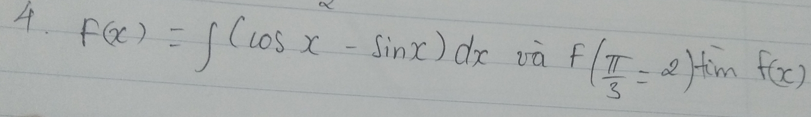 F(x)=∈t (cos x-sin x)dx
và f( π /3 =2) fim f(x)