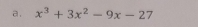 x^3+3x^2-9x-27