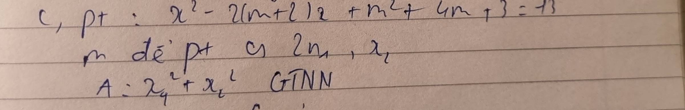 c, pr : x^2-2(m+2)x+m^2+4m+3=-13
m de p+ a 2n_1, x_l
A=x^2_4+x^2_2GTNN