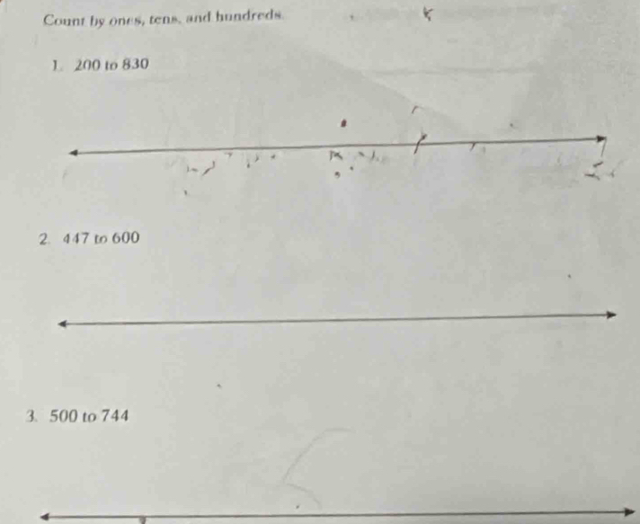 Count by ones, tens, and hundreds. 
1. 200 to 830
2. 447 to 600
3. 500 to 744