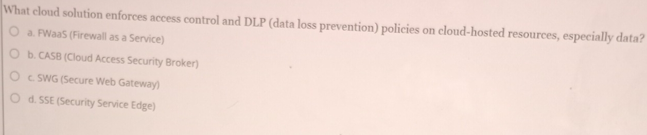 Solved: What cloud solution enforces access control and DLP (data loss ...