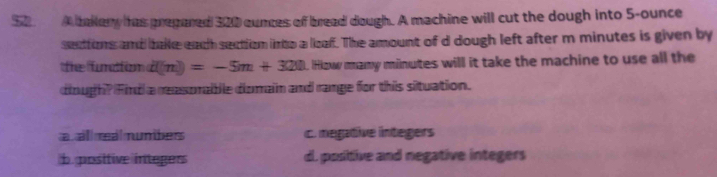 Solved: A baklery has prepared 320 cunces of bread dough. A machine ...