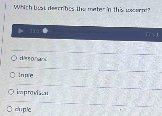 Solved: Which best describes the meter in this excerpt? 00:00 00:41 ...