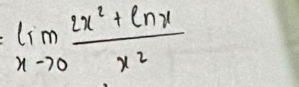 limlimits _xto 0 (2x^2+ln x)/x^2 