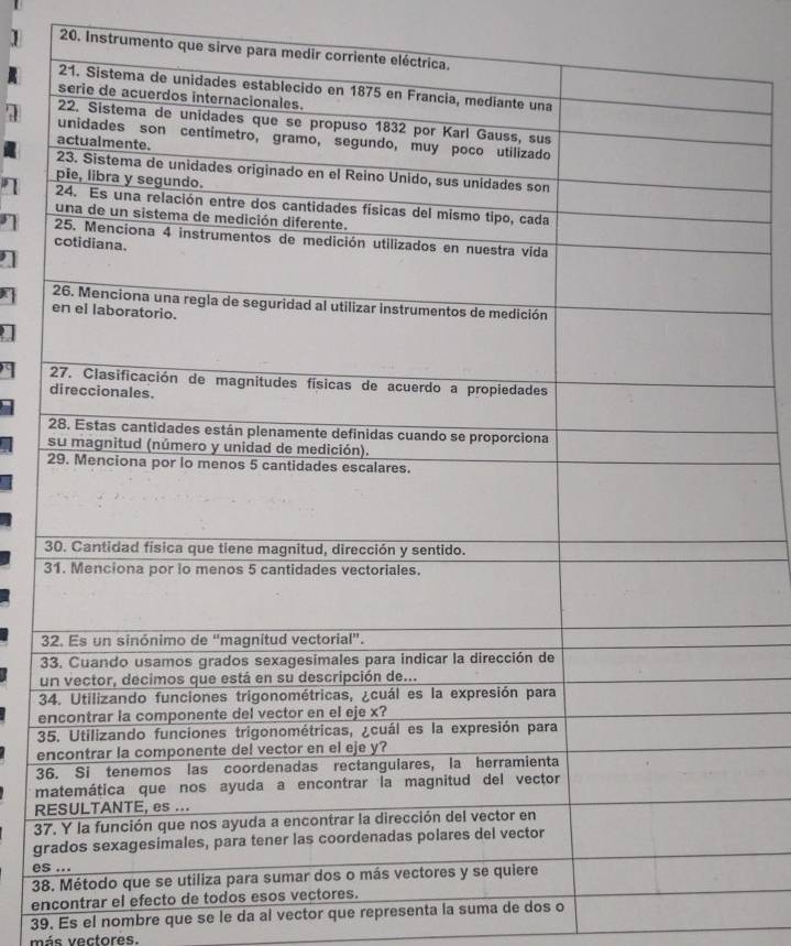 Instrumento que si
3
3
u
3
e
3
e
3
m
R
3
gr 
es
38
encontrar el efecto de 
39. Es el nombre que se le da al vector que representa la suma de dos o 
más vectores.