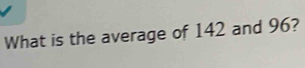 What is the average of 142 and 96?