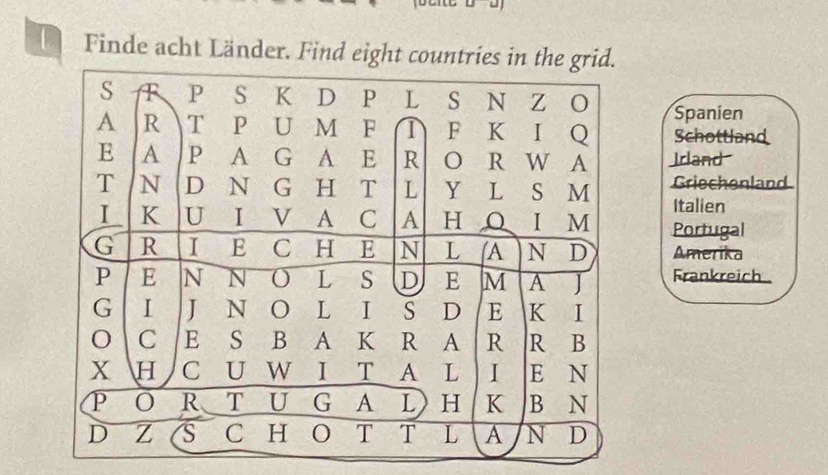 Finde acht Länder. Find eight coun
Spanien
Schottland
Irland
Griechenland
Italien
Portugal
Amerika
Frankreich