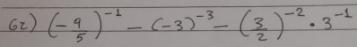 (- 9/5 )^-1-(-3)^-3-( 3/2 )^-2· 3^(-1)