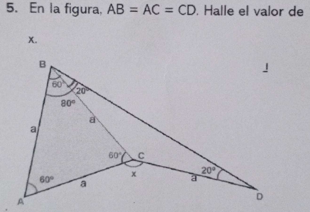 En la figura, AB=AC=CD. Halle el valor de
X.