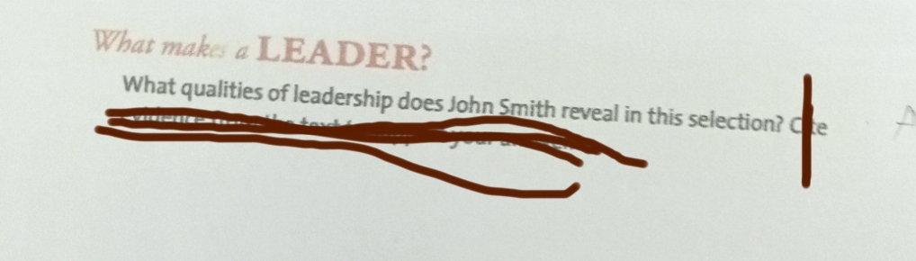 What makes a LEADER? 
What qualities of leadership does John Smith reveal in this selection? Cie