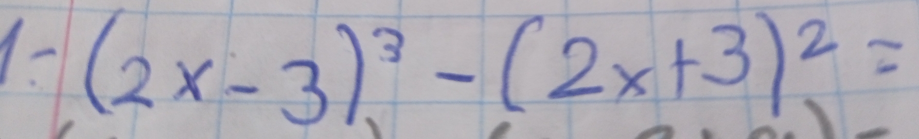 1- (2x-3)^3-(2x+3)^2=