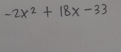 -2x^2+18x-33