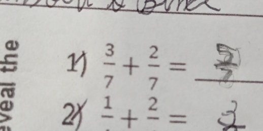  3/7 + 2/7 = _ 
21 frac 1+frac 2=
_