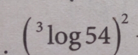 (^3log 54)^2