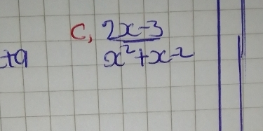 C, 
t9  (2x-3)/x^2+x-2 