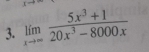 limlimits _xto ∈fty  (5x^3+1)/20x^3-8000x 