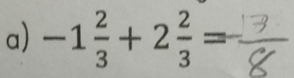 -1 2/3 +2 2/3 =