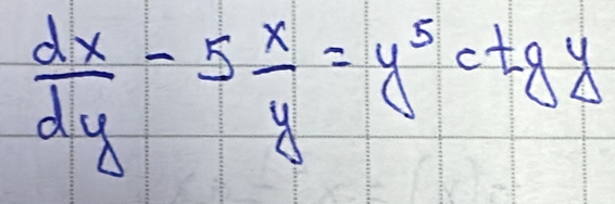  dx/dy -5 x/y =y^5ctgy