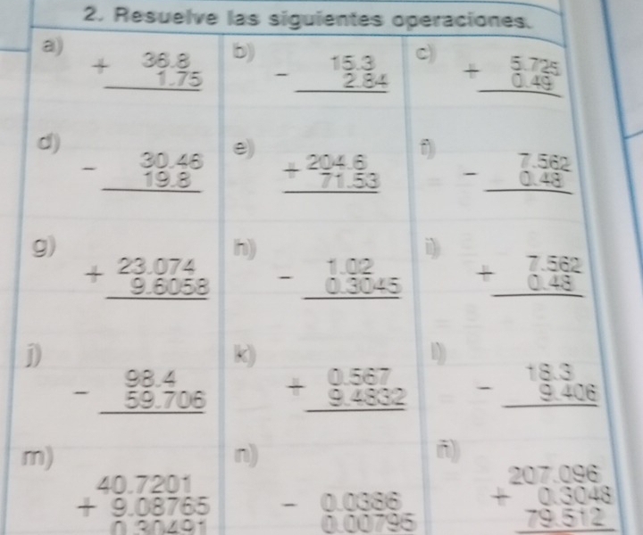 Resuelve las siguientes operaciones.
beginarrayr -0.0086 0.00796 endarray