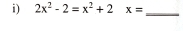 2x^2-2=x^2+2x= _