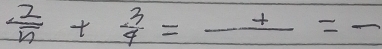  2/n + 3/4 =frac t=-