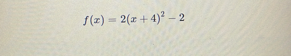 f(x)=2(x+4)^2-2