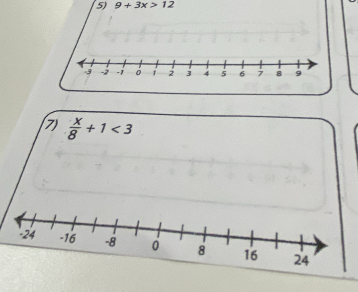 9+3x>12
7)  x/8 +1<3</tex>