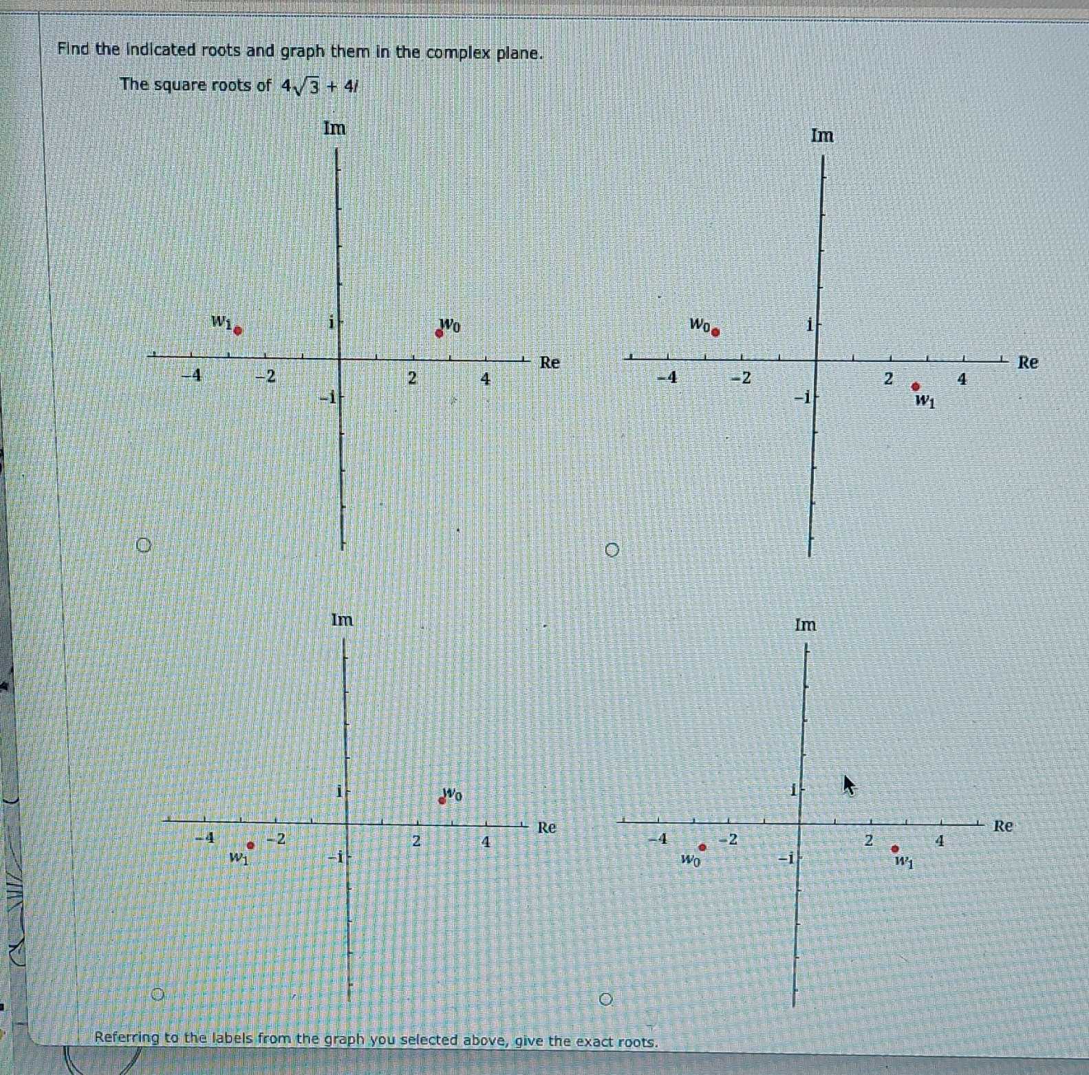 Solved: Find the indicated roots and graph them in the complex plane ...