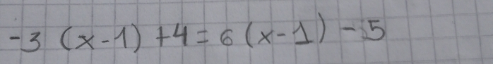 -3(x-1)+4=6(x-1)-5