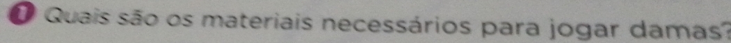 Quais são os materiais necessários para jogar damas: