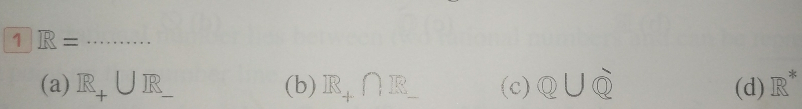 1 R= _
(a) R_+UIR_  (b) R_1 ∩ R (d) I