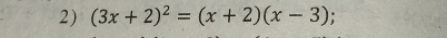 (3x+2)^2=(x+2)(x-3)