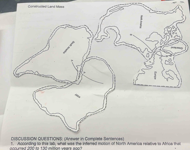 Constructed Land Mass 
1. According to this lab, what was the inferred motion of North America relative to Africa that 
occurred 200 to 130 million vears ago?