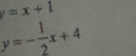 v=x+1
y=- 1/2 x+4