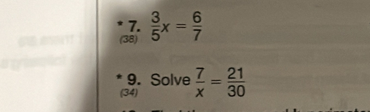 (38)  3/5 x= 6/7 
* 9. Solve  7/x = 21/30 
(34)